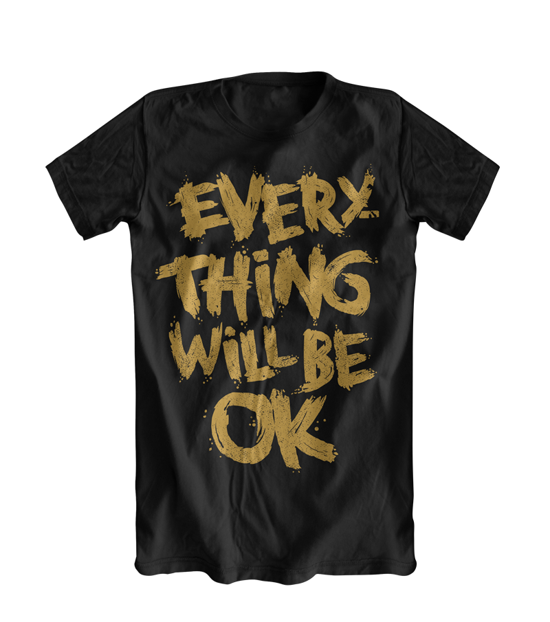 Everything will be OK T-SHIRT